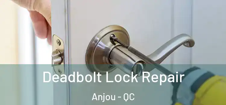  Deadbolt Lock Repair Anjou - QC
